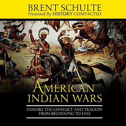 The American Indian Wars by Brent Schulte