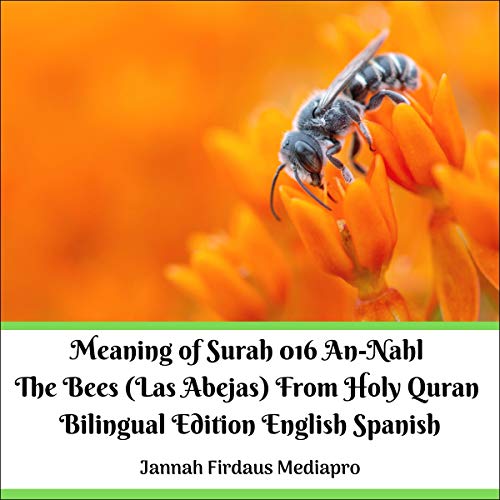 The Meaning of Surah 016 An-Nahl The Bees (Las Abejas) from Holy Quran Bilingual Edition English Spanish