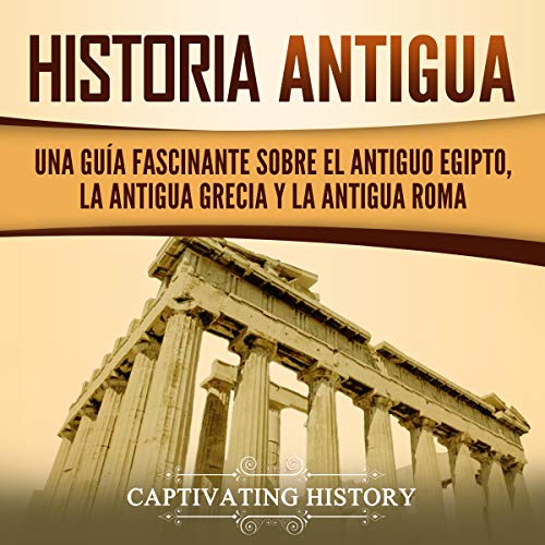 Historia Antigua [Ancient History] by Captivating History