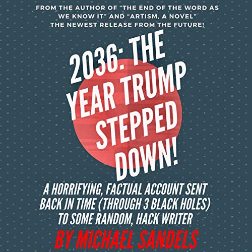 2036: The Year Trump Stepped Down!