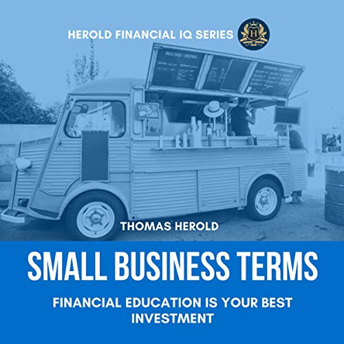 Small Business Terms - Financial Education Is Your Best Investment, Financial IQ Series