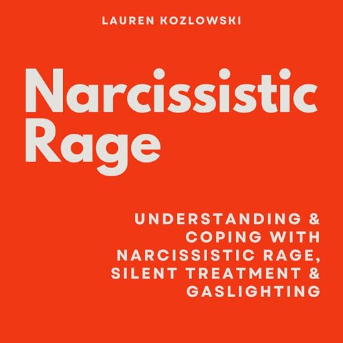 Narcissistic Rage: Understanding & Coping with Narcissistic Rage, Silent Treatment & Gaslighting