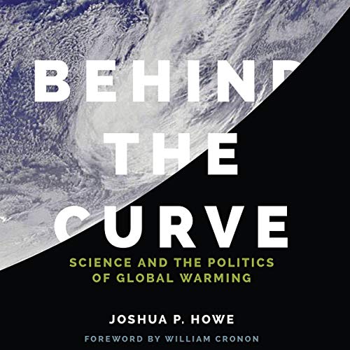Behind the Curve: Science and the Politics of Global Warming