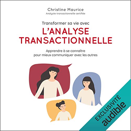 Transformer sa vie avec l'analyse transactionnelle by Christine Maurice