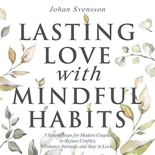 Lasting Love with Mindful Habits by Johan Svensson