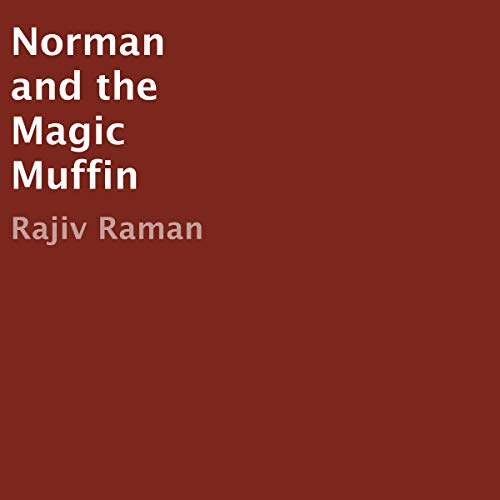 Norman and the Magic Muffin by Rajiv Raman