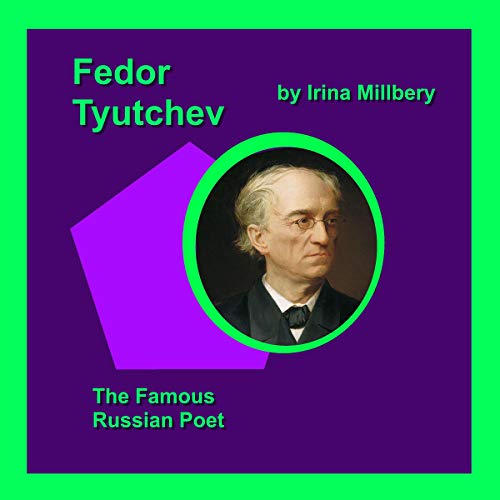 Fedor Tyutchev: The Russian Poet