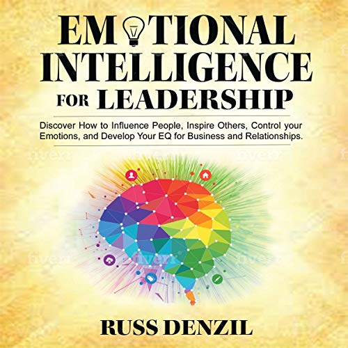 Emotional Intelligence for Leadership by Russ Denzil