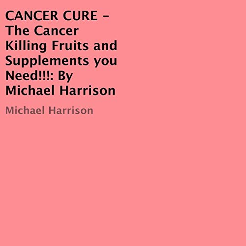 Cancer Cure by Michael Harrison