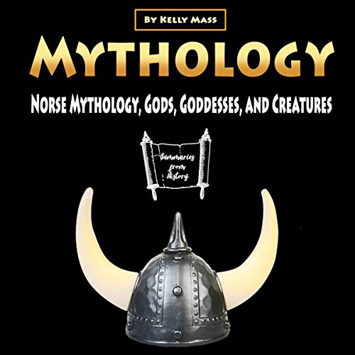 Mythology: Norse Mythology, Gods, Goddesses, and Creatures