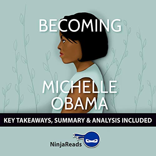 Summary of Becoming: by Michelle Obama
