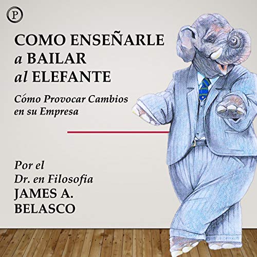 Como Enseñarle a Bailar al Elefante [Teaching the Elephant to Dance]