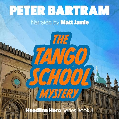 The Tango School Mystery (The Headline Hero Series Book 4)
