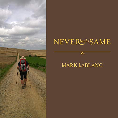 Never Be the Same by Mark LeBlanc