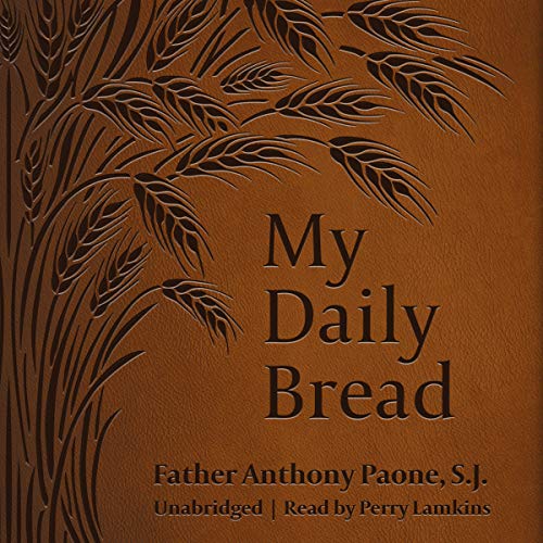 My Daily Bread by Father Anthony J. Paone SJ