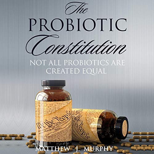 The Probiotic Constitution by Matthew J. Murphy
