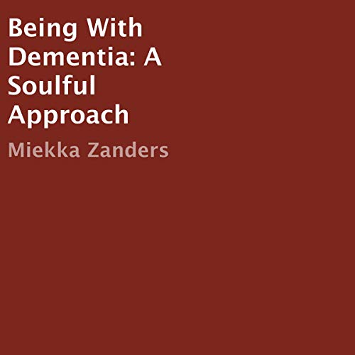 Being with Dementia by Miekka Zanders