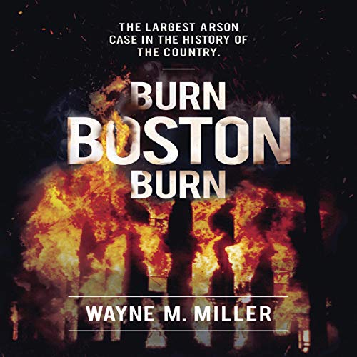 Burn Boston Burn by Wayne M. Miller