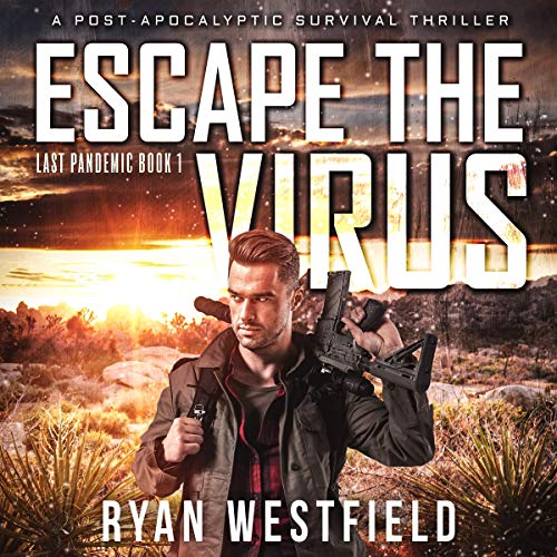 Escape the Virus: A Post-Apocalyptic Survival Thriller