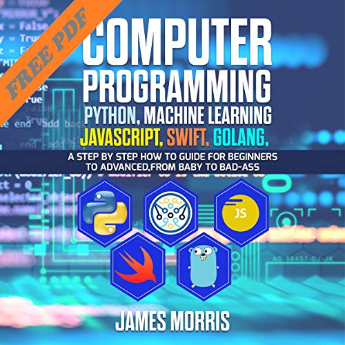 Computer Programming Python, Machine Learning, JavaScript Swift, Golang by James Morris