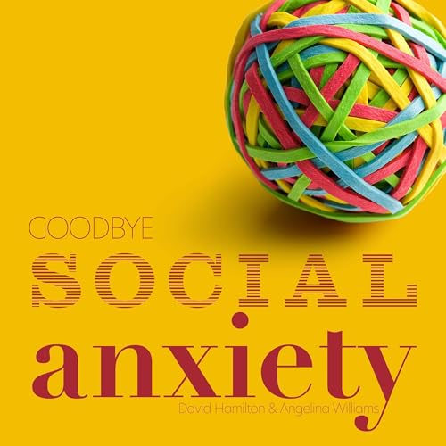 Goodbye Social Anxiety