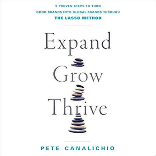 Expand, Grow, Thrive by Pete Canalichio