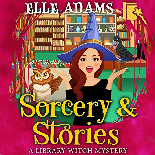 Sorcery & Stories by Elle Adams