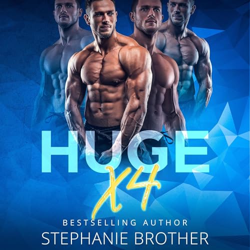 Huge X4 by Stephanie Brother