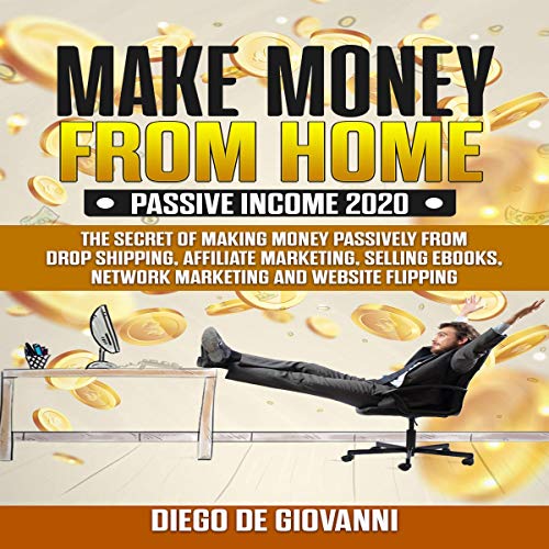 Make Money from Home: Passive Income 2020 by Diego De Giovanni
