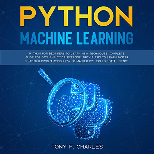 Python Machine Learning by tony f. charles