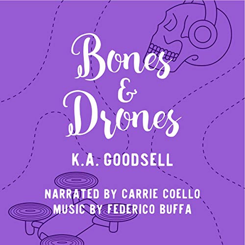 Bones & Drones by K.A. Goodsell