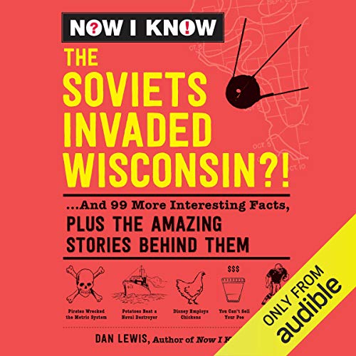 Now I Know: The Soviets Invaded Wisconsin?!