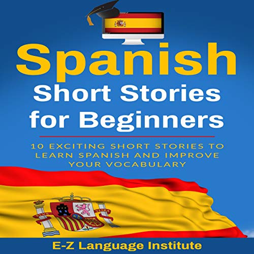Spanish: Short Stories for Beginners by E-Z Language Institute