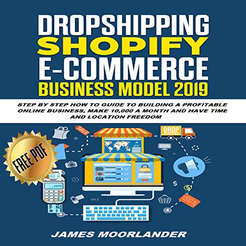 Dropshipping Shopify E-Commerce Business Model 2019 by James Morlander