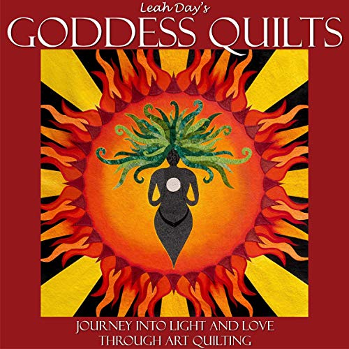 Leah Day's Goddess Quilts by Leah Day