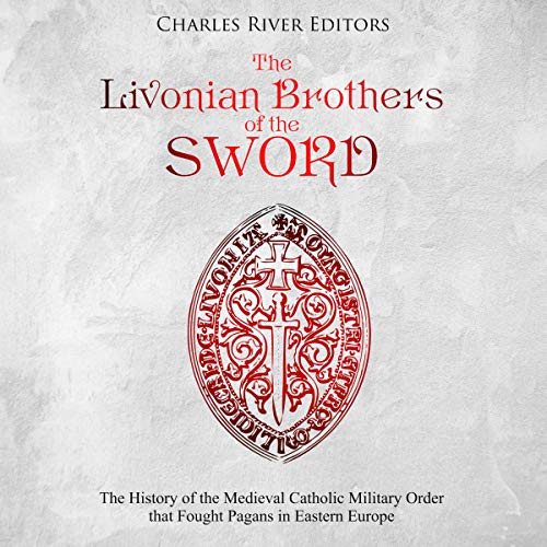 The Livonian Brothers of the Sword