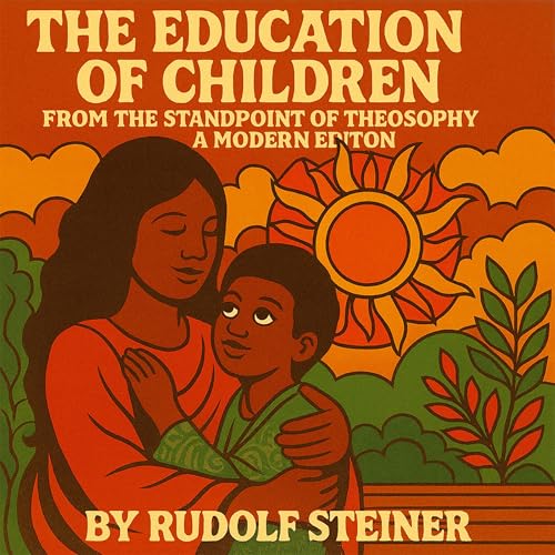 The Education of Children from the Standpoint of Theosophy: A Modern Edition