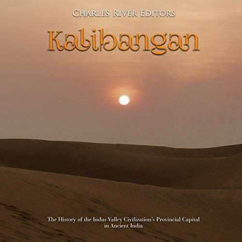 Kalibangan by Charles River Editors
