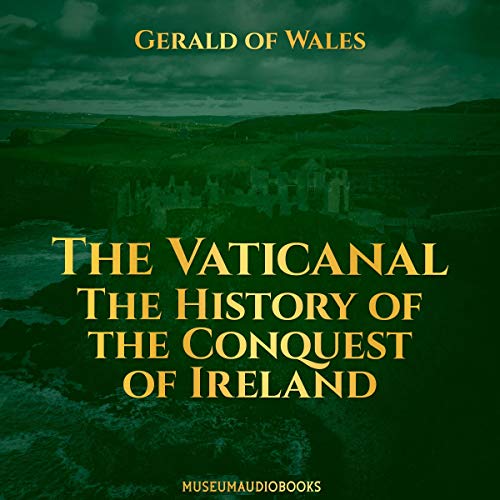 The Vaticanal: The History of the Conquest of Ireland