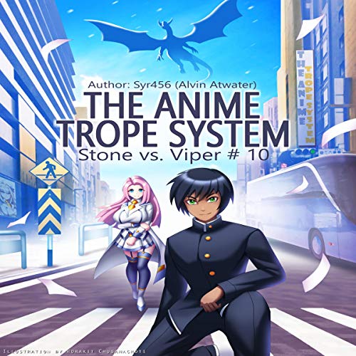 The Anime Trope System: Stone vs. Viper, #10 a LitRPG (ATS)