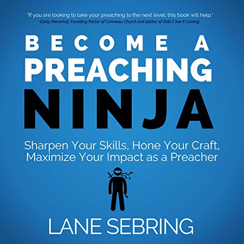 Become a Preaching Ninja by Lane Sebring