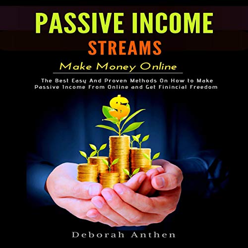 Passive Income Streams: Make Money Online by Deborah Anthen