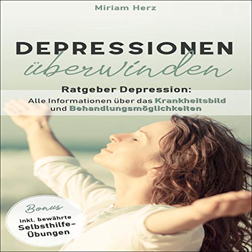 Depressionen überwinden: Ratgeber Depression [Overcoming Depression: Depression Guide] by Miriam Herz