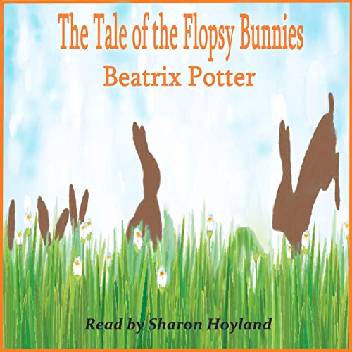 The Tale of the Flopsy Bunnies (Remastered)