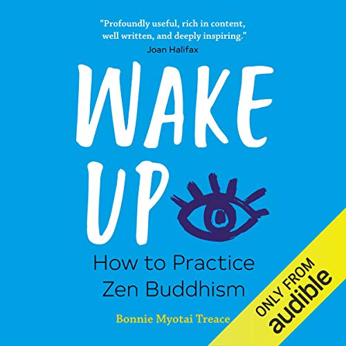 Wake Up by Bonnie Myotai Treace