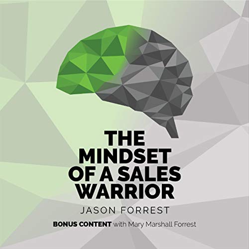 The Mindset of a Sales Warrior by Jason Forrest
