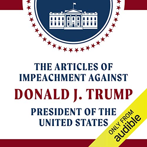 The Articles of Impeachment Against Donald J. Trump, President of the United States