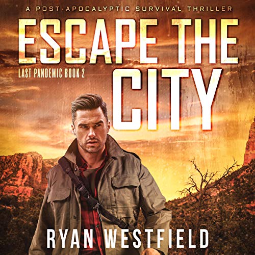 Escape the City: A Post-Apocalyptic Survival Thriller