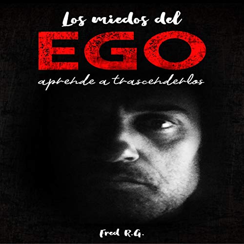 Los miedos del ego [The Fears of the Ego]