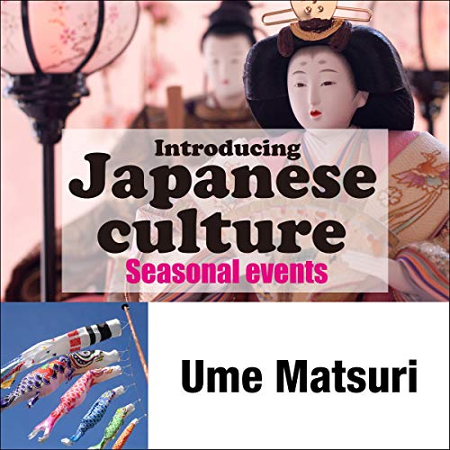 Introducing Japanese culture -Seasonal events- Ume Matsuri